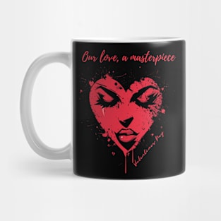 Our love, a masterpiece. A Valentines Day Celebration Quote With Heart-Shaped Woman Mug